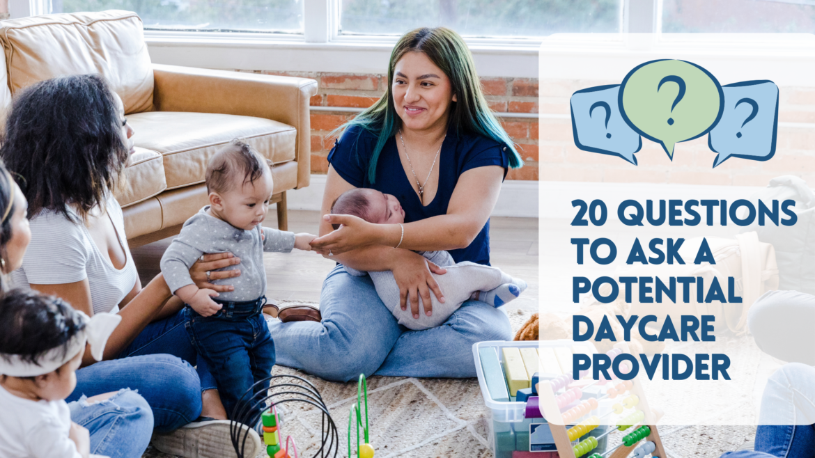 20 Questions to Ask a Potential Daycare Provider